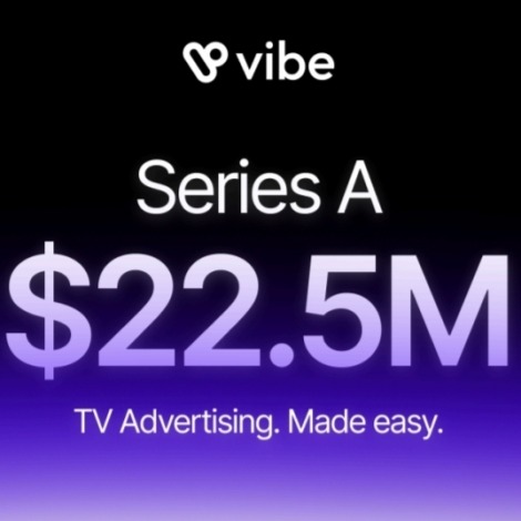 Vibe.co 获 2250 万美元融资，为 SMB 流媒体电视广告平台提供支持